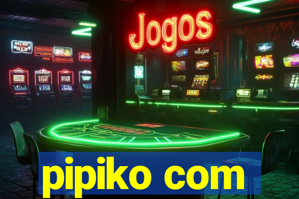 pipiko com